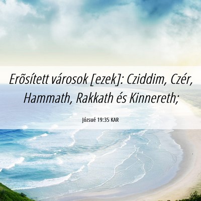Picture 06 - Józsué 19:35 KAR - Erõsített városok [ezek]: Cziddim, Czér, - Bible Verse Picture