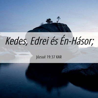 Picture 06 - Józsué 19:37 KAR - Kedes, Edrei és - Bible Verse Picture