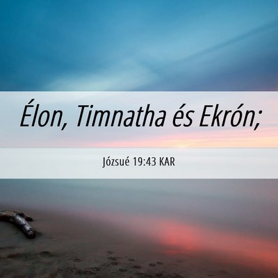 Picture 06 - Józsué 19:43 KAR - Élon, Timnatha és - Bible Verse Picture