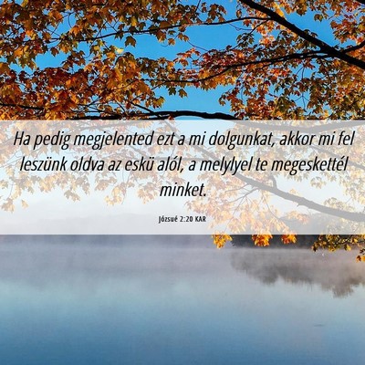 Picture 06 - Józsué 2:20 KAR - Ha pedig megjelented ezt a mi dolgunkat, akkor mi - Bible Verse Picture