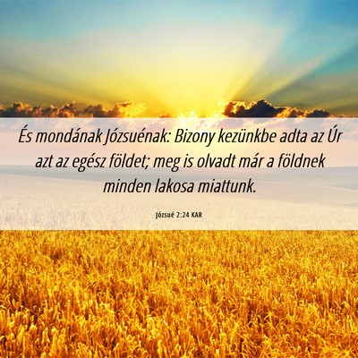 Picture 06 - Józsué 2:24 KAR - És mondának Józsuénak: Bizony kezünkbe adta - Bible Verse Picture