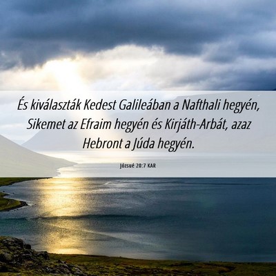 Picture 06 - Józsué 20:7 KAR - És kiválaszták Kedest Galileában a Nafthali - Bible Verse Picture