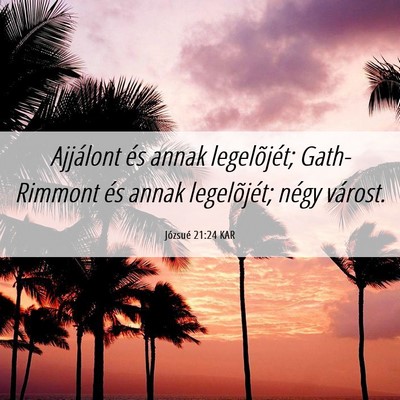 Picture 06 - Józsué 21:24 KAR - Ajjálont és annak legelõjét; Gath-Rimmont és - Bible Verse Picture