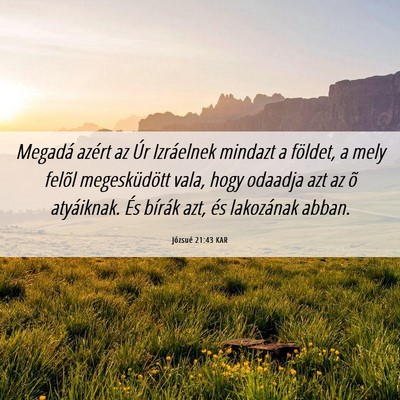 Picture 06 - Józsué 21:43 KAR - Megadá azért az Úr Izráelnek mindazt a - Bible Verse Picture