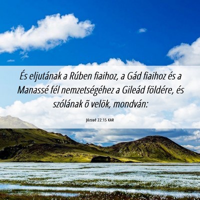Picture 06 - Józsué 22:15 KAR - És eljutának a Rúben fiaihoz, a Gád fiaihoz - Bible Verse Picture