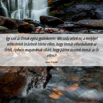 Picture 06 - Józsué 22:16 KAR - Így szól az Úrnak egész gyülekezete: Micsoda - Bible Verse Picture