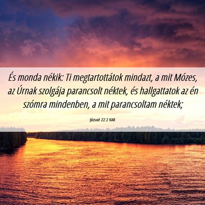 Picture 06 - Józsué 22:2 KAR - És monda nékik: Ti megtartottátok mindazt, a - Bible Verse Picture