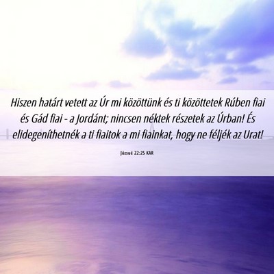 Picture 06 - Józsué 22:25 KAR - Hiszen határt vetett az Úr mi közöttünk és - Bible Verse Picture