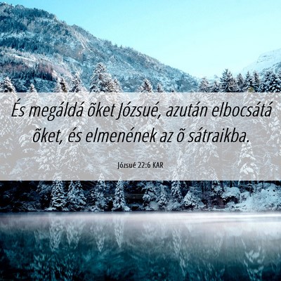 Picture 06 - Józsué 22:6 KAR - És megáldá õket Józsué, azután elbocsátá - Bible Verse Picture