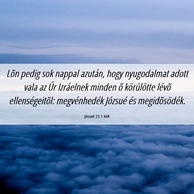 Picture 06 - Józsué 23:1 KAR - Lõn pedig sok nappal azután, hogy nyugodalmat - Bible Verse Picture