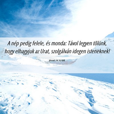 Picture 06 - Józsué 24:16 KAR - A nép pedig felele, és monda: Távol legyen - Bible Verse Picture