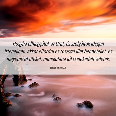 Picture 06 - Józsué 24:20 KAR - Hogyha elhagyjátok az Urat, és szolgáltok - Bible Verse Picture