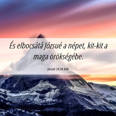 Picture 06 - Józsué 24:28 KAR - És elbocsátá Józsué a népet, kit-kit a maga - Bible Verse Picture