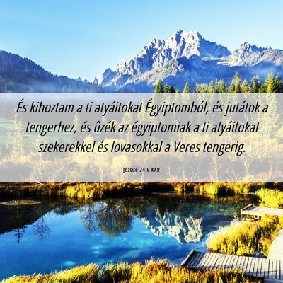 Picture 06 - Józsué 24:6 KAR - És kihoztam a ti atyáitokat Égyiptomból, és - Bible Verse Picture