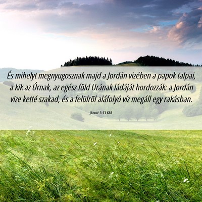 Picture 06 - Józsué 3:13 KAR - És mihelyt megnyugosznak majd a Jordán vizében - Bible Verse Picture