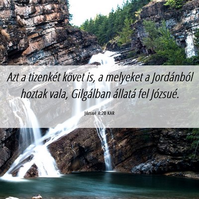 Picture 06 - Józsué 4:20 KAR - Azt a tizenkét követ is, a melyeket a - Bible Verse Picture