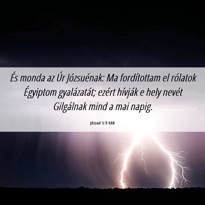 Picture 06 - Józsué 5:9 KAR - És monda az Úr Józsuénak: Ma fordítottam el - Bible Verse Picture