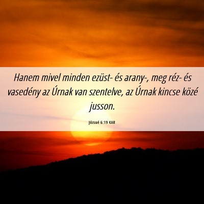 Picture 06 - Józsué 6:19 KAR - Hanem mivel minden ezüst- és arany-, meg réz- - Bible Verse Picture