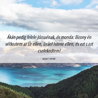 Picture 06 - Józsué 7:20 KAR - Ákán pedig felele Józsuénak, és monda: - Bible Verse Picture