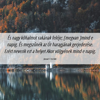 Picture 06 - Józsué 7:26 KAR - És nagy kõhalmot rakának feléje; [megvan - Bible Verse Picture