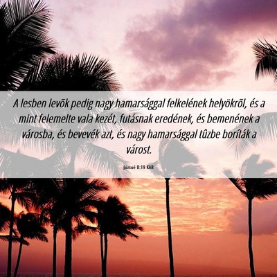 Picture 06 - Józsué 8:19 KAR - A lesben levõk pedig nagy hamarsággal - Bible Verse Picture