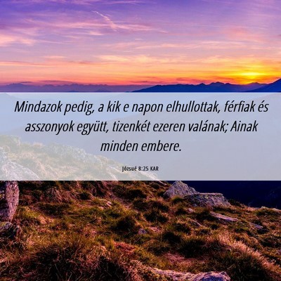Picture 06 - Józsué 8:25 KAR - Mindazok pedig, a kik e napon elhullottak, - Bible Verse Picture