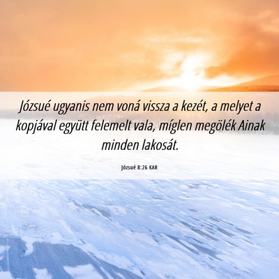 Picture 06 - Józsué 8:26 KAR - Józsué ugyanis nem voná vissza a kezét, a - Bible Verse Picture