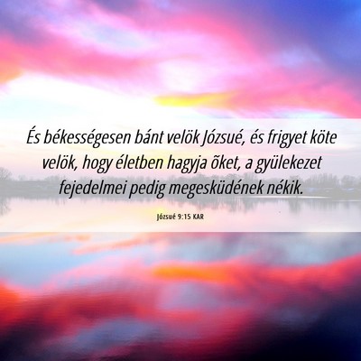 Picture 06 - Józsué 9:15 KAR - És békességesen bánt velök Józsué, és - Bible Verse Picture