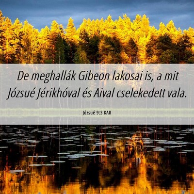 Picture 06 - Józsué 9:3 KAR - De meghallák Gibeon lakosai is, a mit Józsué - Bible Verse Picture