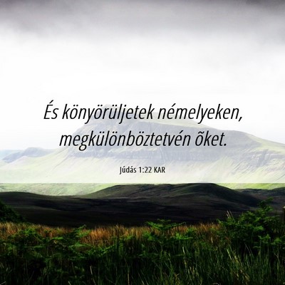 Picture 06 - Júdás 1:22 KAR - És könyörüljetek némelyeken, - Bible Verse Picture