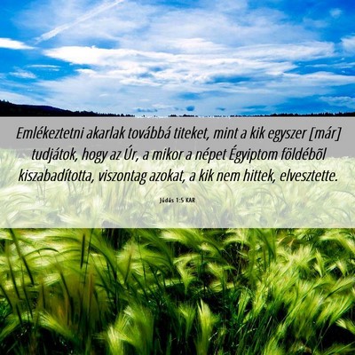 Picture 06 - Júdás 1:5 KAR - Emlékeztetni akarlak továbbá titeket, mint a - Bible Verse Picture