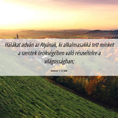 Picture 06 - Kolossé 1:12 KAR - Hálákat adván az Atyának, ki alkalmasakká - Bible Verse Picture