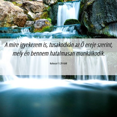 Picture 06 - Kolossé 1:29 KAR - A mire igyekezem is, tusakodván az Õ ereje - Bible Verse Picture