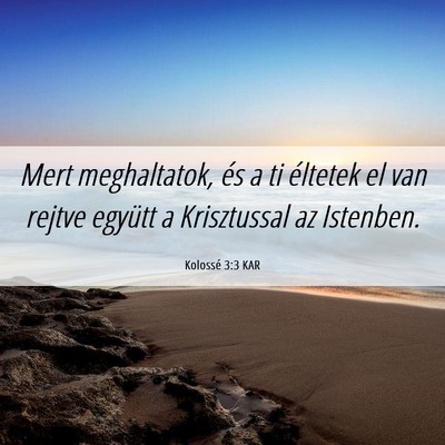 Picture 06 - Kolossé 3:3 KAR - Mert meghaltatok, és a ti éltetek el van rejtve - Bible Verse Picture