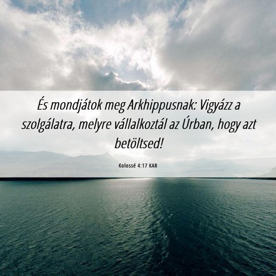 Picture 06 - Kolossé 4:17 KAR - És mondjátok meg Arkhippusnak: Vigyázz a - Bible Verse Picture