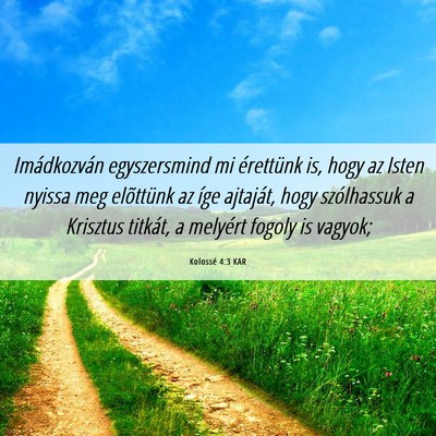 Picture 06 - Kolossé 4:3 KAR - Imádkozván egyszersmind mi érettünk is, hogy - Bible Verse Picture