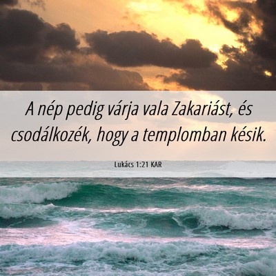 Picture 06 - Lukács 1:21 KAR - A nép pedig várja vala Zakariást, és - Bible Verse Picture
