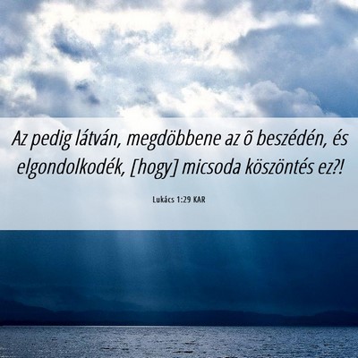Picture 06 - Lukács 1:29 KAR - Az pedig látván, megdöbbene az õ beszédén, - Bible Verse Picture