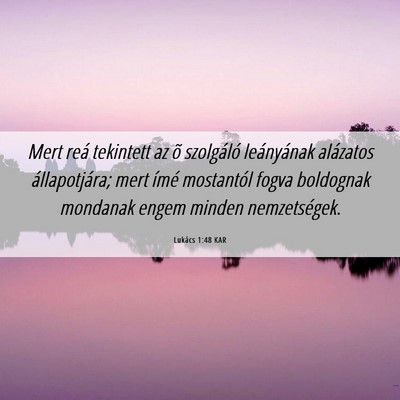 Picture 06 - Lukács 1:48 KAR - Mert reá tekintett az õ szolgáló leányának - Bible Verse Picture