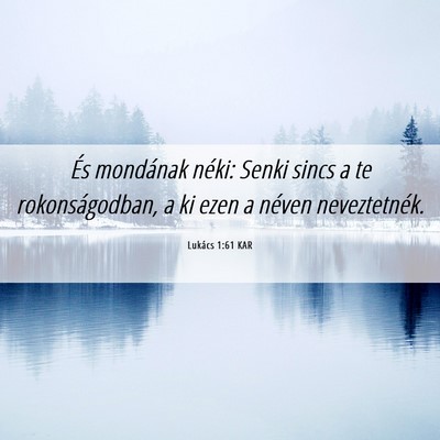 Picture 06 - Lukács 1:61 KAR - És mondának néki: Senki sincs a te - Bible Verse Picture