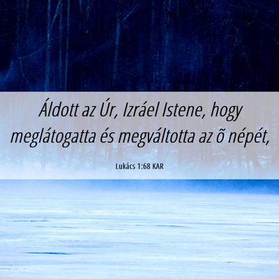 Picture 06 - Lukács 1:68 KAR - Áldott az Úr, Izráel Istene, hogy - Bible Verse Picture