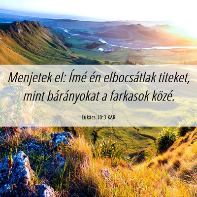 Picture 06 - Lukács 10:3 KAR - Menjetek el: Ímé én elbocsátlak titeket, mint - Bible Verse Picture