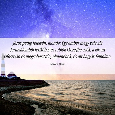 Picture 06 - Lukács 10:30 KAR - Jézus pedig felelvén, monda: Egy ember megy - Bible Verse Picture