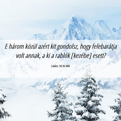 Picture 06 - Lukács 10:36 KAR - E három közül azért kit gondolsz, hogy - Bible Verse Picture