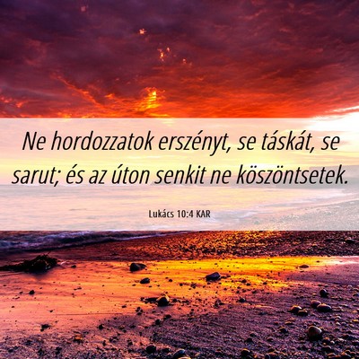 Picture 06 - Lukács 10:4 KAR - Ne hordozzatok erszényt, se táskát, se sarut; - Bible Verse Picture