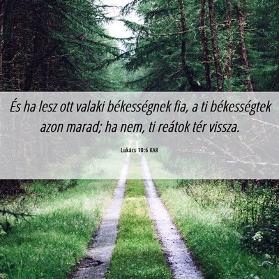 Picture 06 - Lukács 10:6 KAR - És ha lesz ott valaki békességnek fia, a ti - Bible Verse Picture