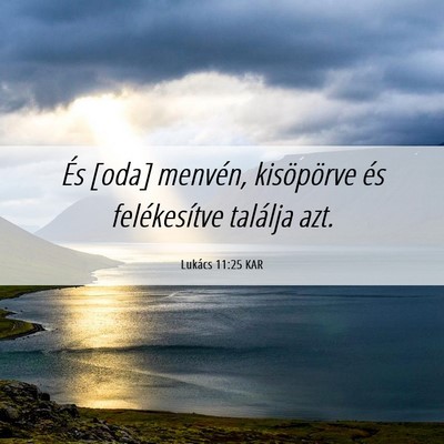 Picture 06 - Lukács 11:25 KAR - És [oda] menvén, kisöpörve és felékesítve - Bible Verse Picture