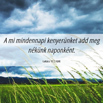 Picture 06 - Lukács 11:3 KAR - A mi mindennapi kenyerünket add meg nékünk - Bible Verse Picture