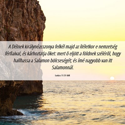Picture 06 - Lukács 11:31 KAR - A Délnek királynéasszonya felkél majd az - Bible Verse Picture