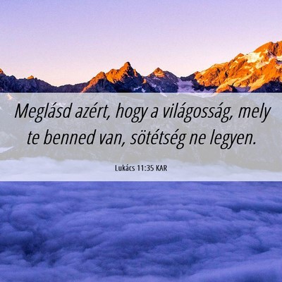 Picture 06 - Lukács 11:35 KAR - Meglásd azért, hogy a világosság, mely te - Bible Verse Picture